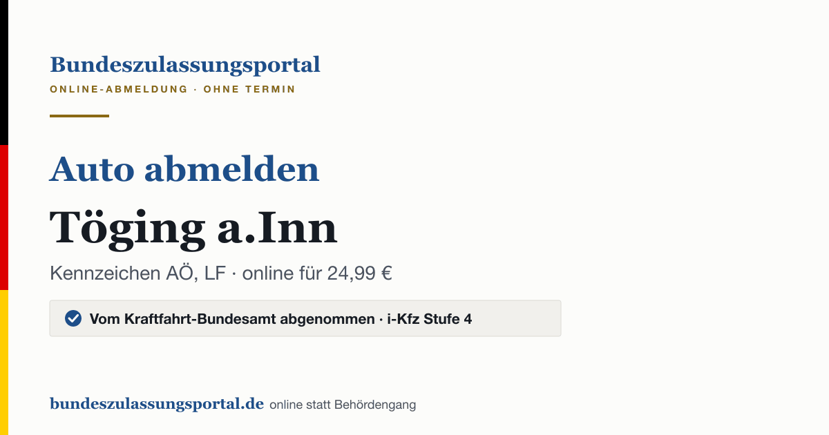 Auto abmelden Töging a.Inn online (Kennzeichen AÖ, LF): Grafik des Bundes Zulassungsportals, 24,99 € inklusive Gebühren