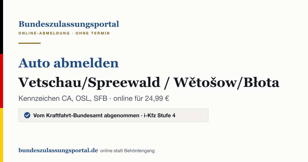 Auto abmelden Vetschau/Spreewald / Wětošow/Błota online (Kennzeichen CA, OSL, SFB): Grafik des Bundes Zulassungsportals, 24,99 € inklusive Gebühren