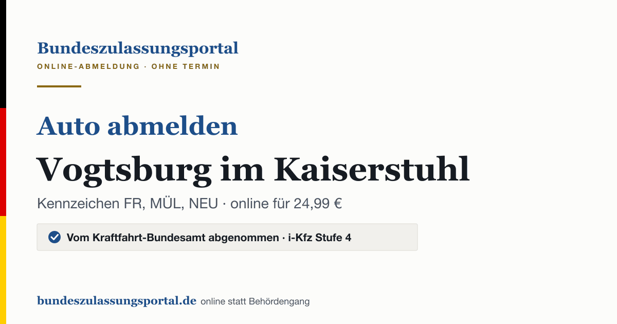 Auto abmelden Vogtsburg im Kaiserstuhl online (Kennzeichen FR, MÜL, NEU): Grafik des Bundes Zulassungsportals, 24,99 € inklusive Gebühren
