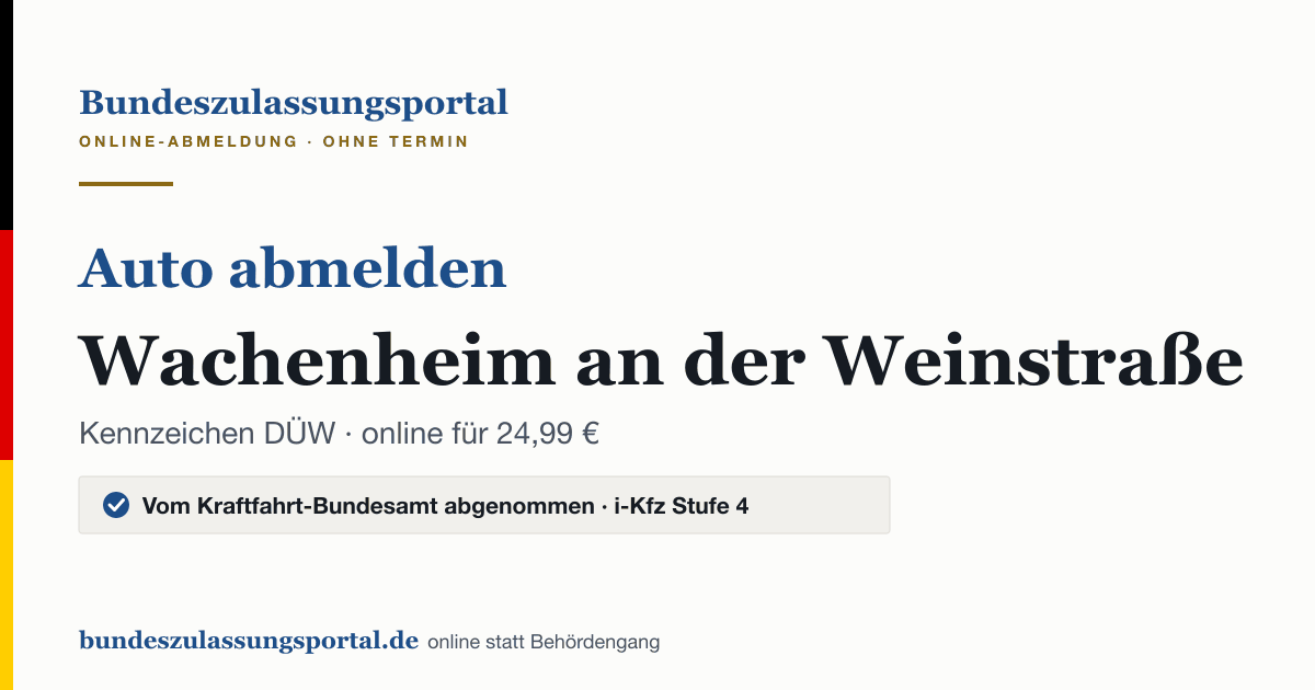Auto abmelden Wachenheim an der Weinstraße online (Kennzeichen DÜW): Grafik des Bundes Zulassungsportals, 24,99 € inklusive Gebühren