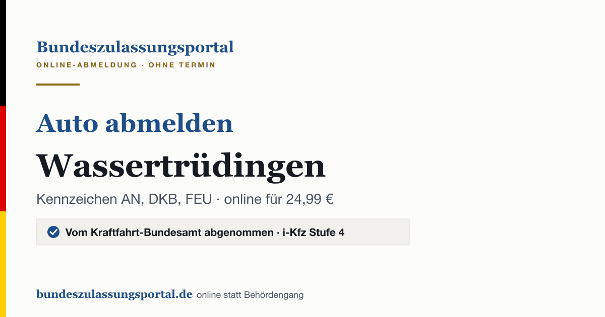 Auto abmelden Wassertrüdingen online (Kennzeichen AN, DKB, FEU): Grafik des Bundes Zulassungsportals, 24,99 € inklusive Gebühren