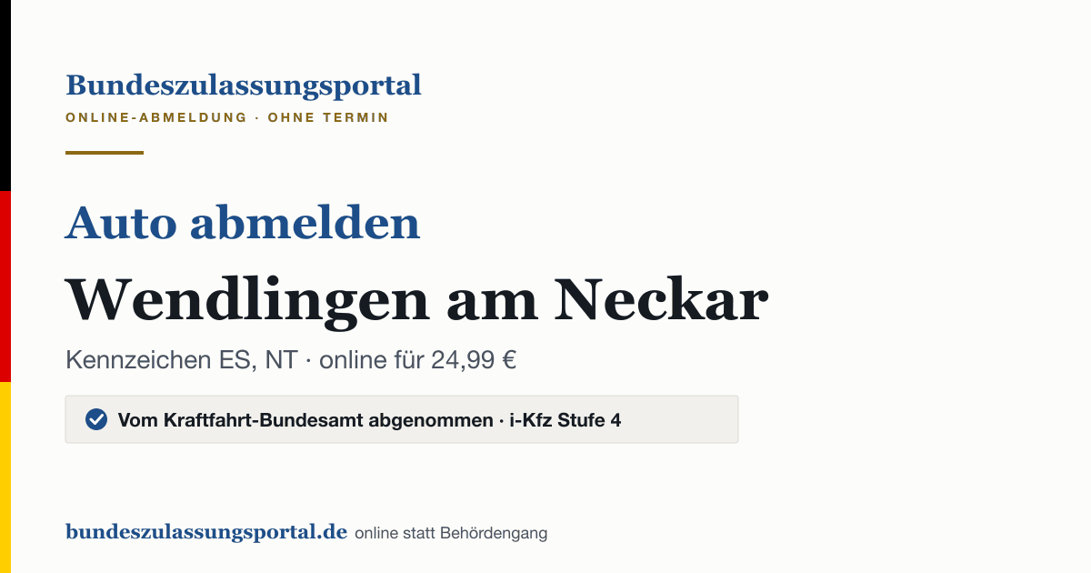 Auto abmelden Wendlingen am Neckar online (Kennzeichen ES, NT): Grafik des Bundes Zulassungsportals, 24,99 € inklusive Gebühren