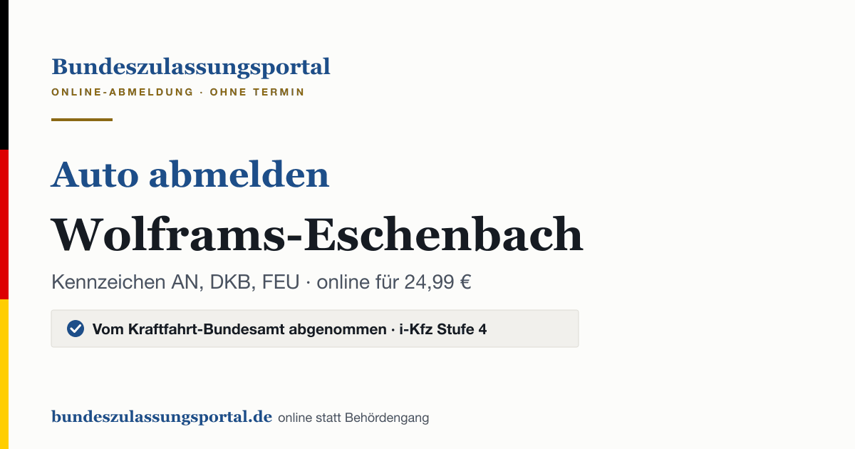 Auto abmelden Wolframs-Eschenbach online (Kennzeichen AN, DKB, FEU): Grafik des Bundes Zulassungsportals, 24,99 € inklusive Gebühren