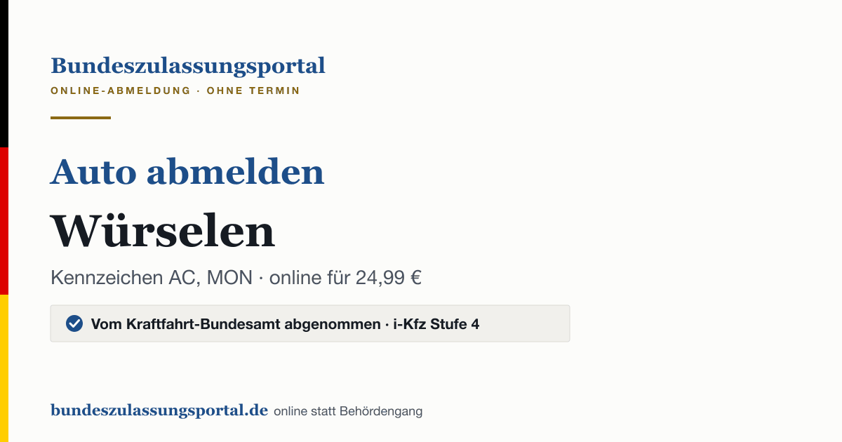 Auto abmelden Würselen online (Kennzeichen AC, MON): Grafik des Bundes Zulassungsportals, 24,99 € inklusive Gebühren
